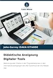 Didaktische Aneignung Digitaler Tools: Bedrohung oder Chance in der Programmierpraxis in den Informatikstudiengängen des LMD-Systems an der ESU/Matadi-DRC