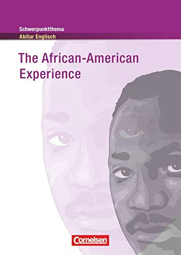 Schwerpunktthema Abitur Englisch - Sekundarstufe II: The African-American Experience - Textheft Schwerpunktthema Abitur Englisch - Sekundarstufe II: The African-American Experience - Textheft