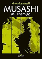 Musashi. Mi enemigo (Spanish Edition) 8494897144 Book Cover