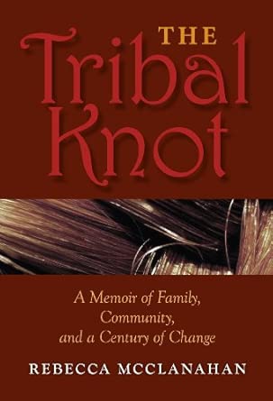 The Tribal Knot: A Memoir of Family, Community, and a Century of Change book cover