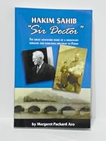 Hakim Sahib, "Sir Doctor": The Great Adventure Story of a Missionary Surgeon and Sometimes Diplomat to Persia, Dr. Harry P. Packard, 1874-1954 0974883107 Book Cover