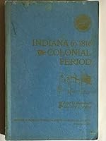 Indiana to 1816 the Colonial Period the History of Indiana Volume I B000J4JVDE Book Cover