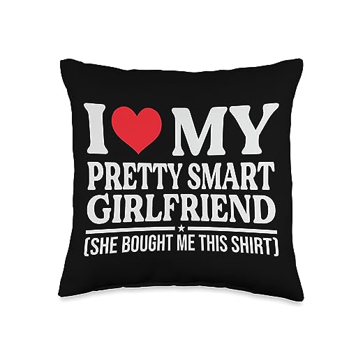 Funny Girlfriend - Sarcastic Wife - Couple Jokes I Love My Pretty Smart Girlfriend-She Bought Me This Shirt Throw Pillow, 16x16, Multicolor