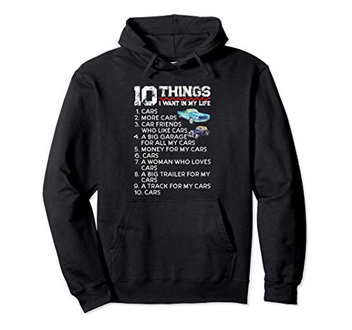 10 Things I Want In My Life - More Cars - Car Lover Mechanic Sudadera con Capucha