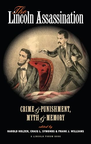 The Lincoln Assassination: Crime and Punishment Myth and MemoryA Lincoln Forum Book (The North's Civil War)
