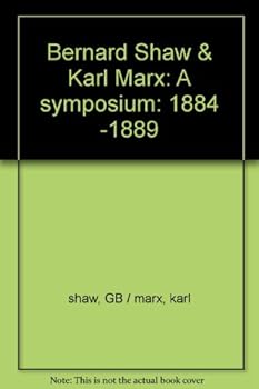 Bernard Shaw & Karl Marx: A symposium, 1884-1889