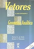 Vetores e uma Iniciação à Geometria Analítica