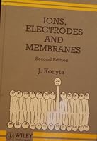 Ions, Electrodes, and Membranes 0471100072 Book Cover
