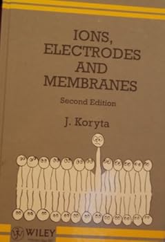 Ions, Electrodes, and Membranes