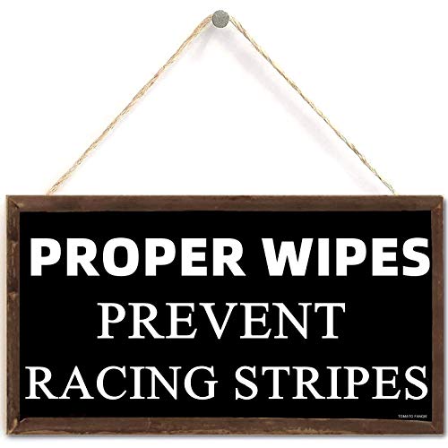 Proper Wipes Prevent Racing Stripes, Home Decor Wood Sign Plaque 10