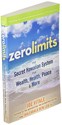Zero Limits: The Secret Hawaiian System for Wealth, Health, Peace, and More