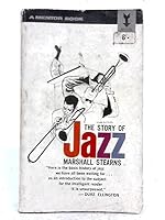 The Story of Jazz, with An Expanded Bibliography and a Syllabus of Fifteen Lectures on the History of Jazz B001E5PMEY Book Cover