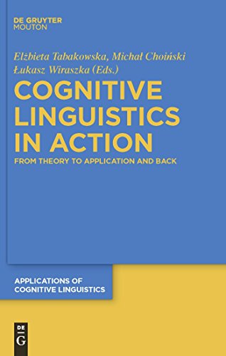 Cognitive Linguistics in Action: From Theory to Application and Back (Applications of Cognitive Linguistics [ACL], 14)