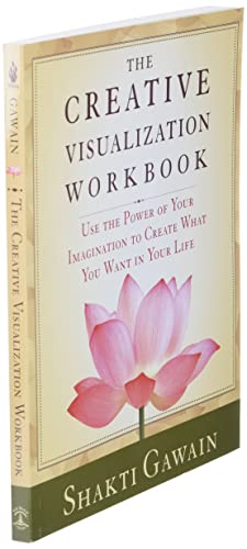 The Creative Visualization Workbook: Use the Power...