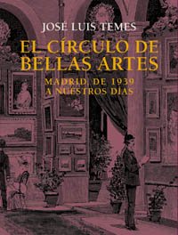 El Círculo de Bellas Artes: Madrid, de 1939 a nuestros días: Madrid, De 1939 a Nuestros Dias (L...