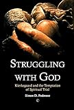 Struggling with God: Kierkegaard and the Temptation of Spiritual Trial