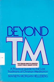 Paperback Beyond Tm: A Practical Guide to the Lost Traditions of Christian Meditation Book
