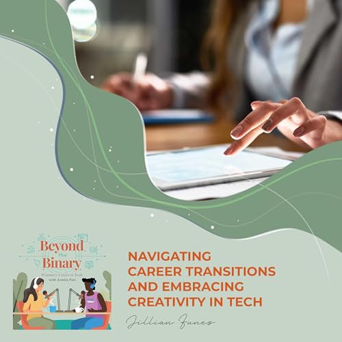 Navigating Career Transitions And Embracing Creativity In Tech With Jillian Funes