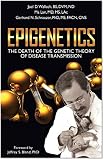 Epigenetics: The Death of the Genetic Theory of Disease Transmission