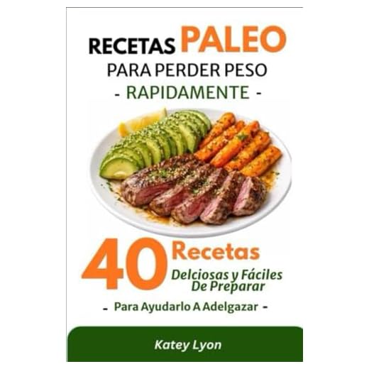 Recetas Paleo Para Perder Peso Rápidamente: 40 Recetas Deliciosas y Fáciles De Preparar Para Ayudarlo A Adelgazar (Spanish Edition)