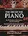 The Art of the Piano: Its Performers, Literature, and Recordings Revised (Amadeus)