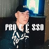  Pro C É Sso - Melhor Forma [Explicit]