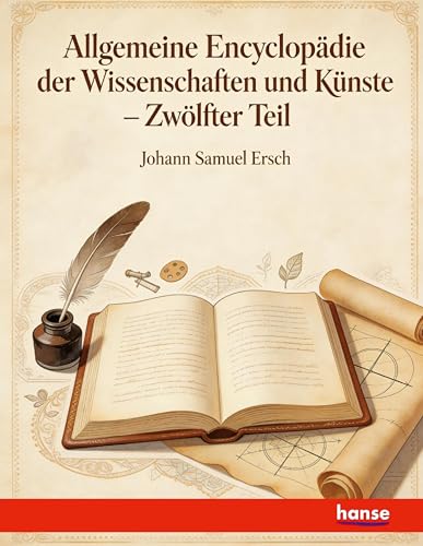 Allgemeine Encyclopädie der Wissenschaften und Künste: in alphabetischer Folge von genannten Schriftstellern - Dritte Sektion O - Z, Zwölfter Teil (German Edition)