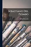 Sebastiano Del Piombo (Italian Edition)