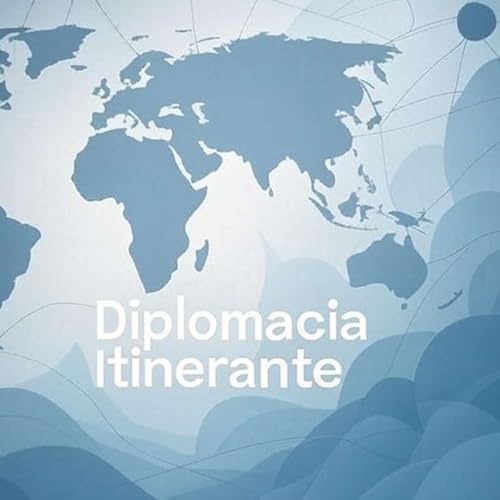 Diplomacia Itinerante Podcast Por Bryan Acuña arte de portada