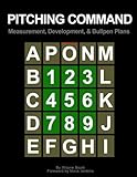 Pitching Command: Measurement, Development, and Bullpen Plans (Technology in Pitching)