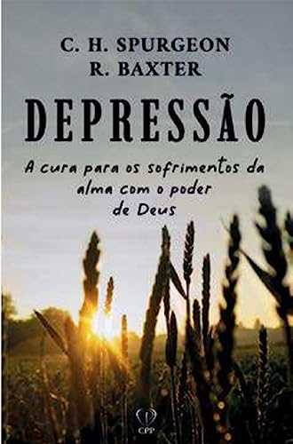 Depressão: a cura para os sofrimentos da alma com o poder de Deus
