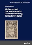 Medienwechsel und Medienwandel in der Überlieferung der Taulerpredigten: Dissertationsschrift (Hamburger Beiträge zur Germanistik, Band 61)