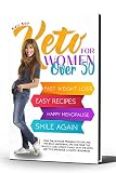 Keto For Women Over 50: YOUR TAILOR-MADE PROGRAM TO DEFLATE THE BELLY, ABDOMINAL FAT, AND TONE THE MUSCLES. LOSE WEIGHT EASILY WITH THE KETO DIET TO...