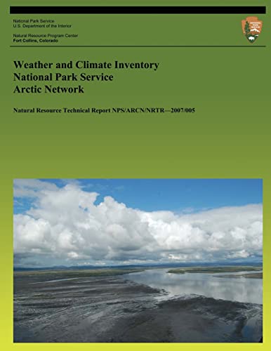 Weather and Climate Inventory National Park Service Arctic Network (Natural Resource Technical Report NPS/ARCN/NRTR?2007/005)