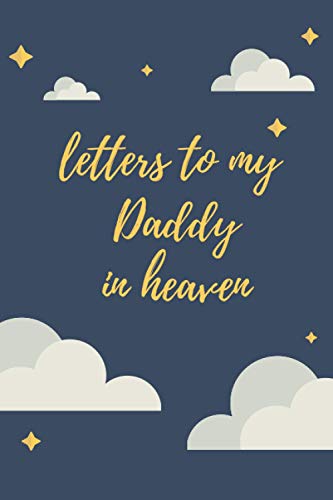 Letters To My Daddy In Heaven: A Grief Journal You Can Write In... to Dad, 6x9 Inches Diary Paperback – 6 Feb. 2021
