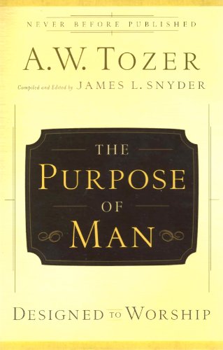 The Purpose of Man: Designed to Worship