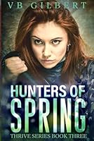 Hunters of Spring (The Thrive Series) B0CNWFB143 Book Cover