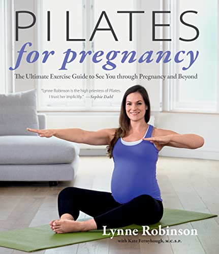 Pilates for Pregnancy: The Ultimate Exercise Guide to See You Through Pregnancy and Beyond