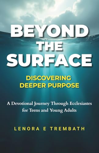 Beyond the Surface: Discovering Deeper Purpose, A Devotional Journey Through