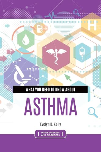 What You Need to Know about Asthma (Inside Diseases and Disorders)