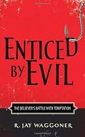 Enticed by Evil: The Believer's Battle with Temptation 1593871597 Book Cover