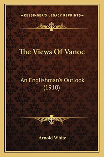 The Views Of Vanoc: An Englishman's Outlook (1910)