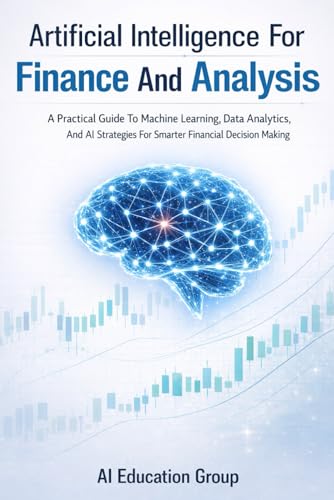 How Teachers Can Use AI Without Losing the Human Touch 5 Artificial Intelligence For Finance And Analysis: A Practical Guide To Machine Learning, Data Analytics, And AI Strategies For Smarter Financial Decision Making