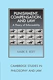 Punishment, Compensation, and Law: A Theory of Enforceability (Cambridge Studies in Philosophy and Law)