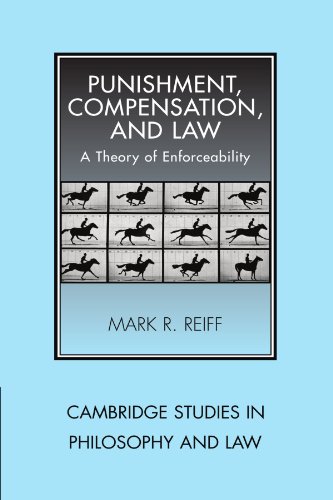 Punishment, Compensation, and Law: A Theory of Enforceability (Cambridge Studies in Philosophy and Law)