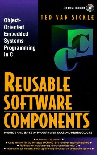 Reusable Software Components: Object-Oriented Embedded Systems Programming in C (Prentice Hall Series on Programming Tools and Methodologies)