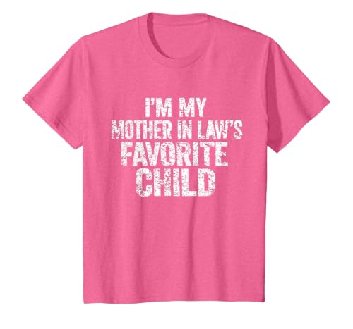 I'm My Mother in Law's Favorite Child Funny Parent Family T-Shirt, Youth, Pink Heather, 3T