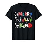 Be Merry Be Jolly Be Kind Christmas Tree Family Christmas T-Shirt