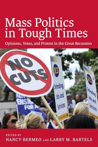Mass Politics in Tough Times: Opinions, Votes, and Protest in the Great Recession