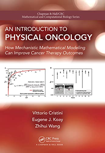 An Introduction to Physical Oncology: How Mechanistic Mathematical Modeling Can Improve Cancer Therapy Outcomes (Chapman & Hall/CRC Mathematical Biology Series)